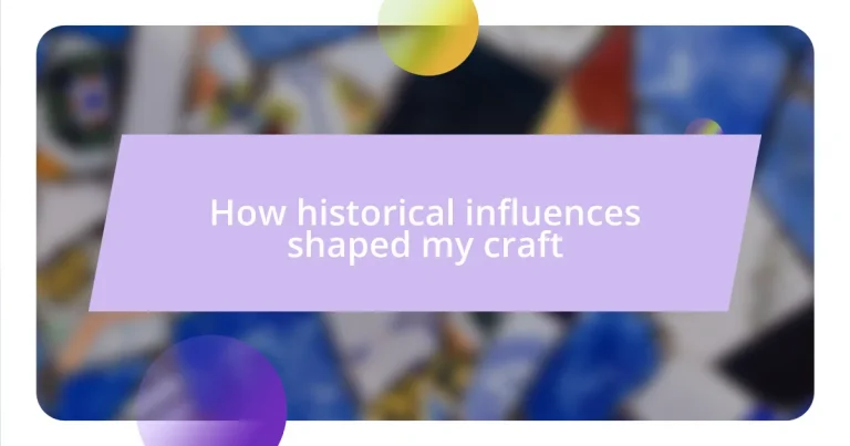 How historical influences shaped my craft