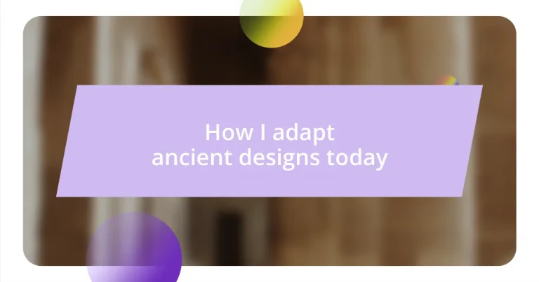 How I adapt ancient designs today