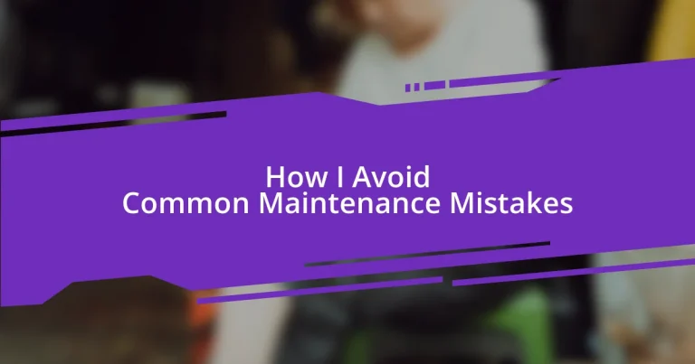 How I Avoid Common Maintenance Mistakes