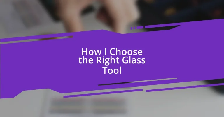 How I Choose the Right Glass Tool