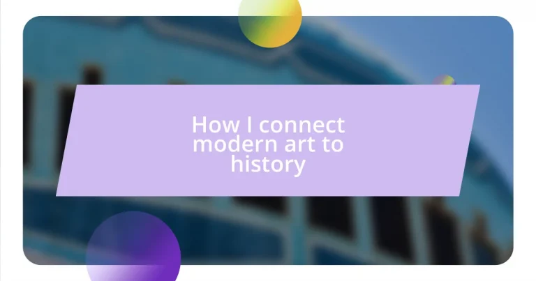 How I connect modern art to history