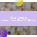 How I create mood boards effectively