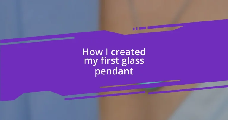 How I created my first glass pendant