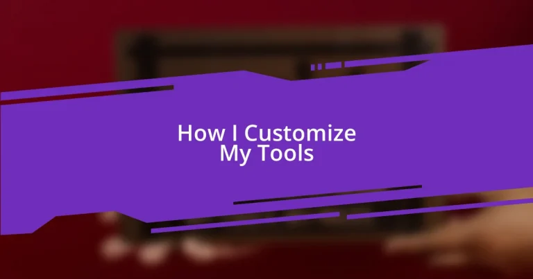 How I Customize My Tools