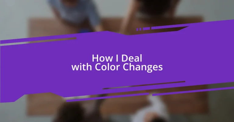 How I Deal with Color Changes