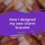 How I designed my own charm bracelet