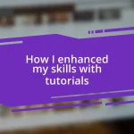 How I enhanced my skills with tutorials