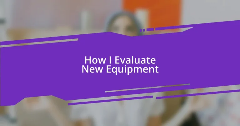 How I Evaluate New Equipment