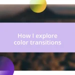 How I explore color transitions