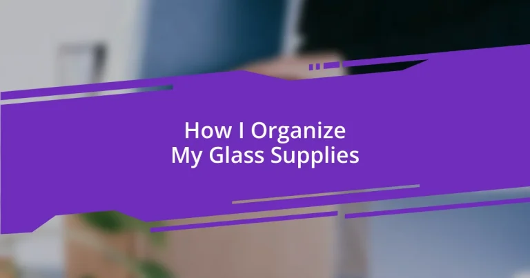 How I Organize My Glass Supplies