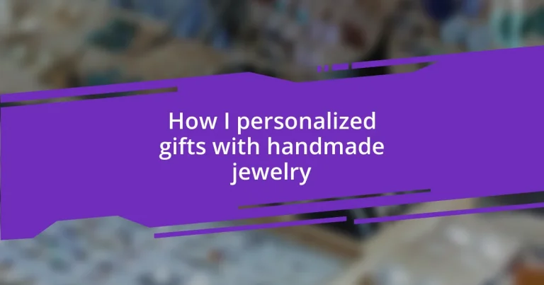 How I personalized gifts with handmade jewelry