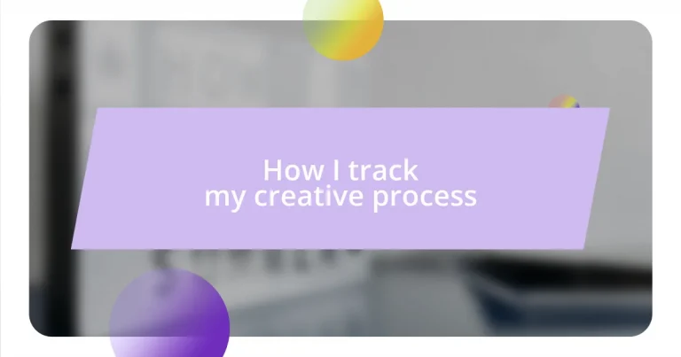 How I track my creative process