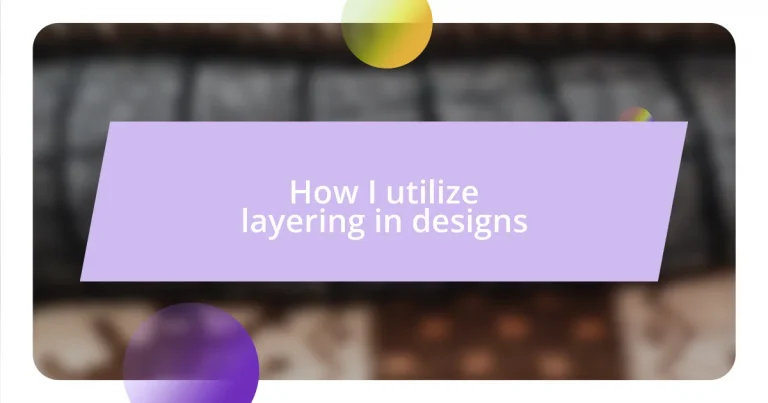 How I utilize layering in designs