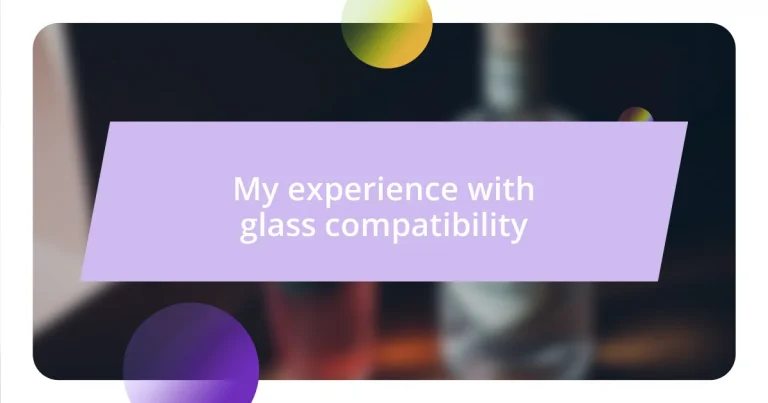 My experience with glass compatibility