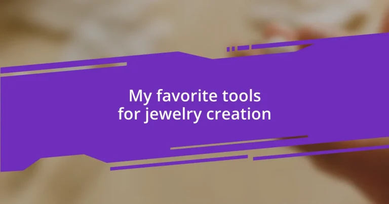 My favorite tools for jewelry creation