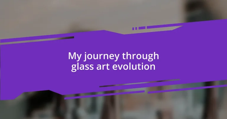 My journey through glass art evolution