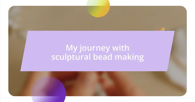 My journey with sculptural bead making