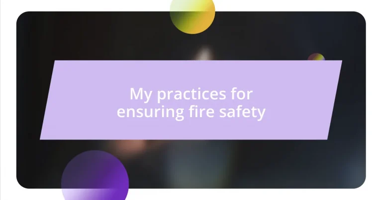 My practices for ensuring fire safety