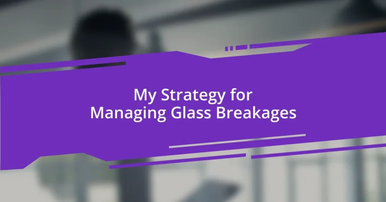 My Strategy for Managing Glass Breakages