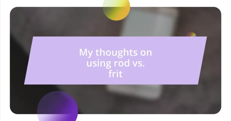 My thoughts on using rod vs. frit