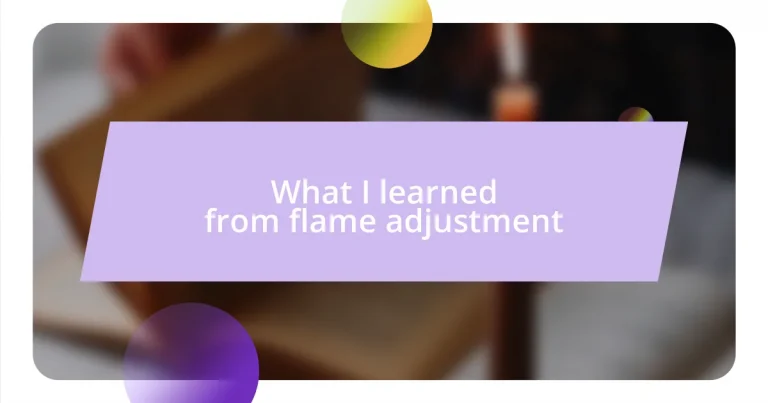 What I learned from flame adjustment