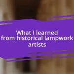 What I learned from historical lampwork artists