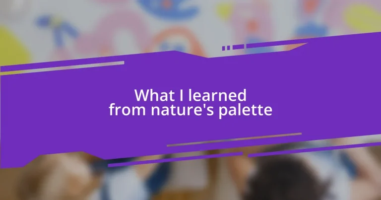 What I learned from nature’s palette