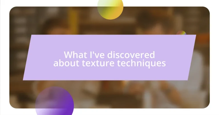 What I’ve discovered about texture techniques