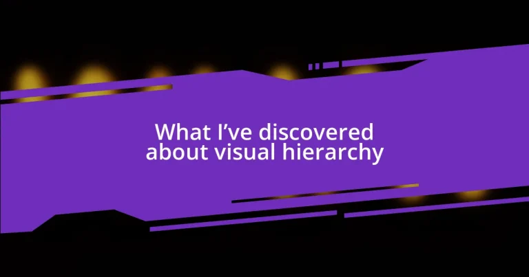 What I’ve discovered about visual hierarchy