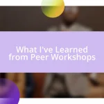 What I’ve Learned from Peer Workshops