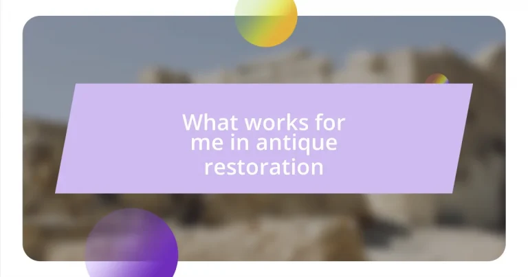 What works for me in antique restoration