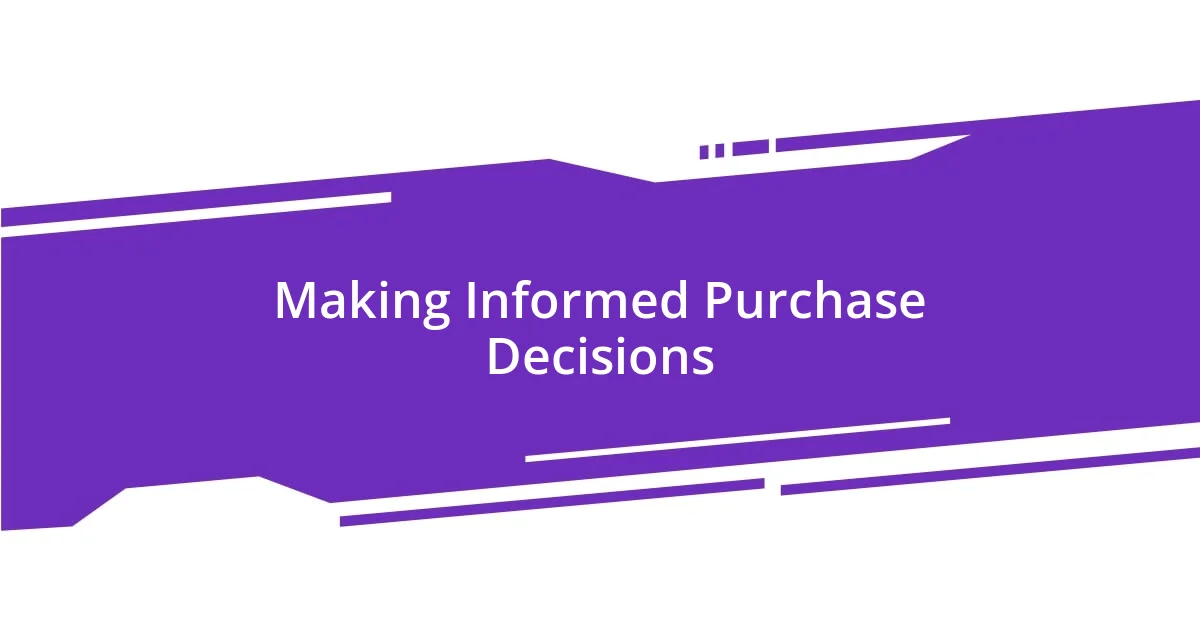 Making Informed Purchase Decisions