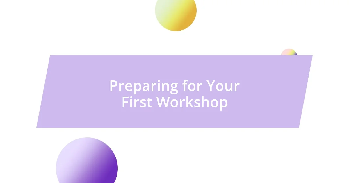 Preparing for Your First Workshop