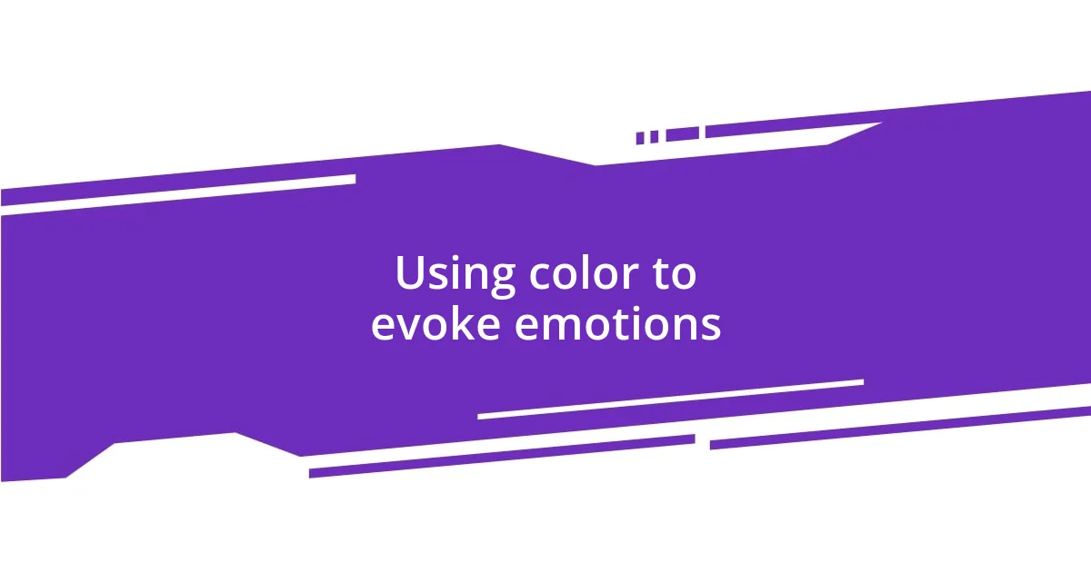 Using color to evoke emotions