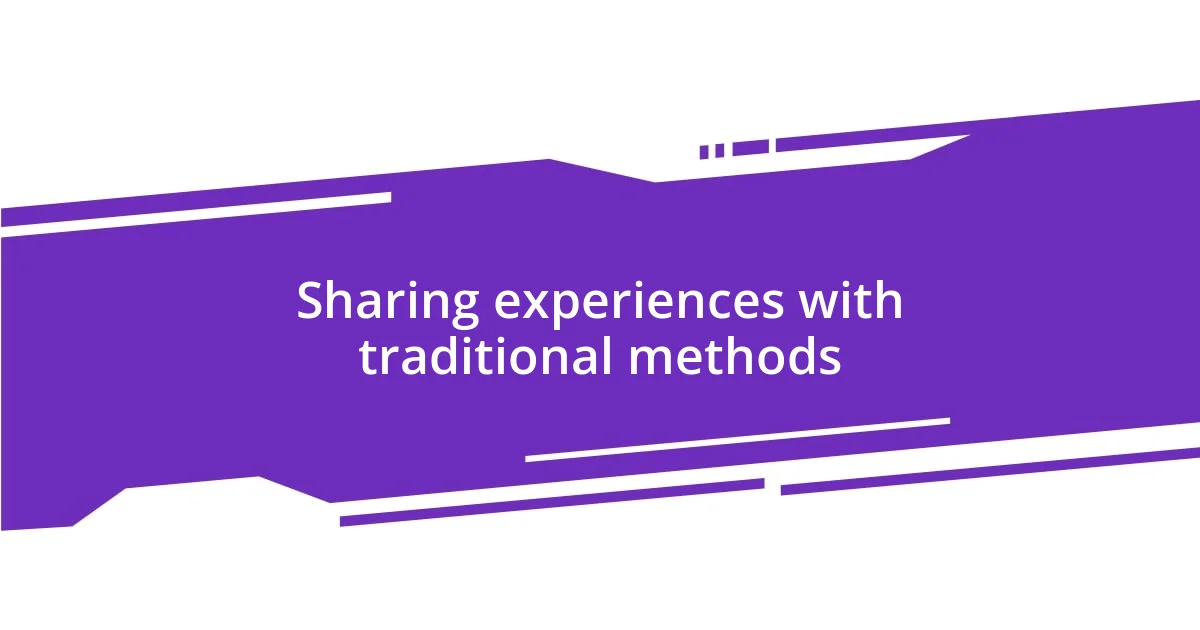 Sharing experiences with traditional methods