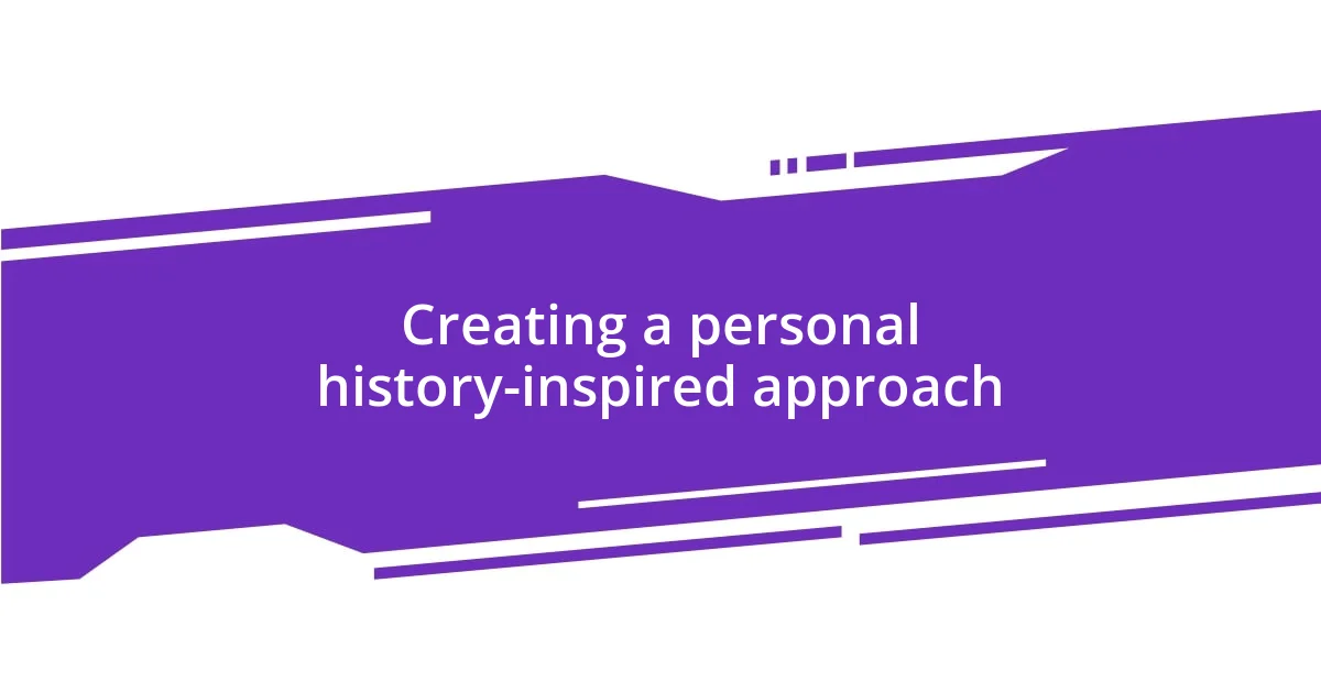 Creating a personal history-inspired approach