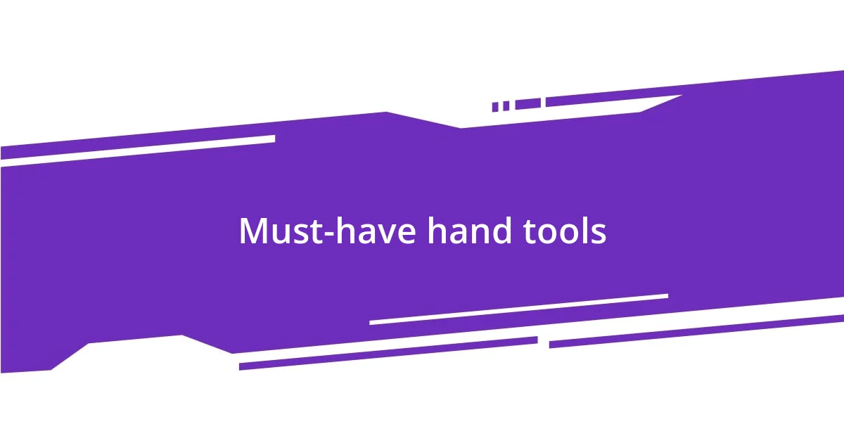 Must-have hand tools